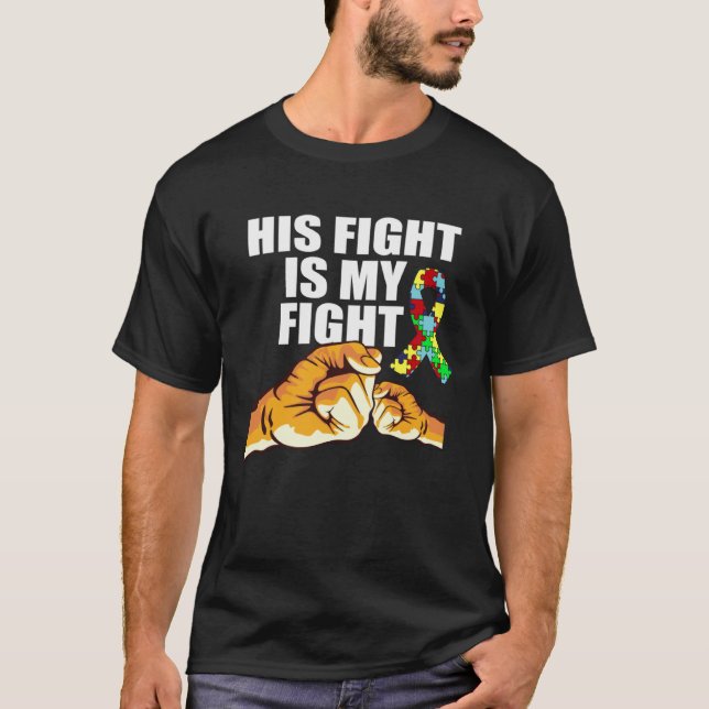 Autism Awareness His Fight Is My Fight Support Aut T Shirt (Framsida)