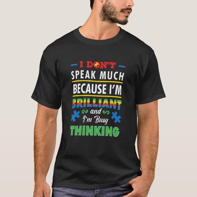 Autism Awareness I Don't Speak Much Because I'm Br T Shirt (Framsida)
