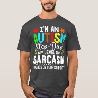 Autism Awareness Im An Autism Stepdad T Shirt
