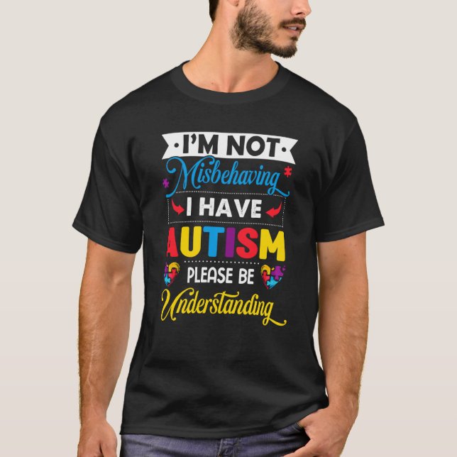Autism Awareness I'm Not Misbehaving I Have Autism T Shirt (Framsida)