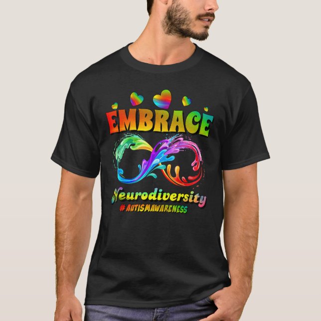 Autism Awareness Infinity Symbol Embrace Neurodive T Shirt (Framsida)