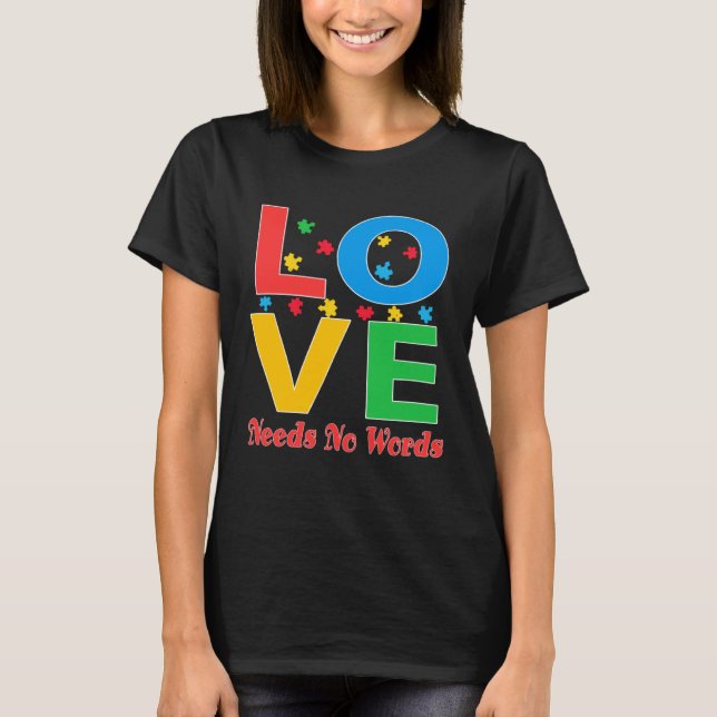 Autism Awareness Love Needs No Words  5 T Shirt (Framsida)