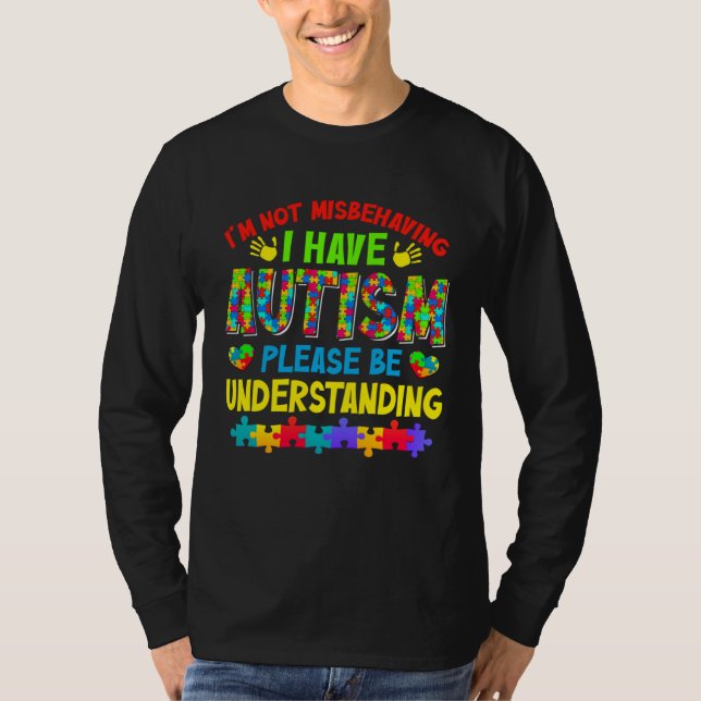 Autism Awareness Month I m Not Misbehaving I Have  T Shirt (Framsida)