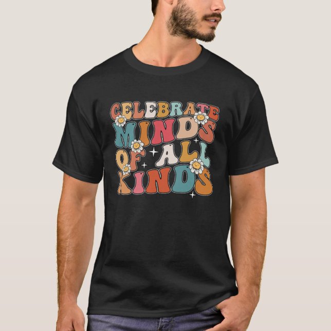 Autism Awareness Neurodivergent Celebrate Minds of T Shirt (Framsida)