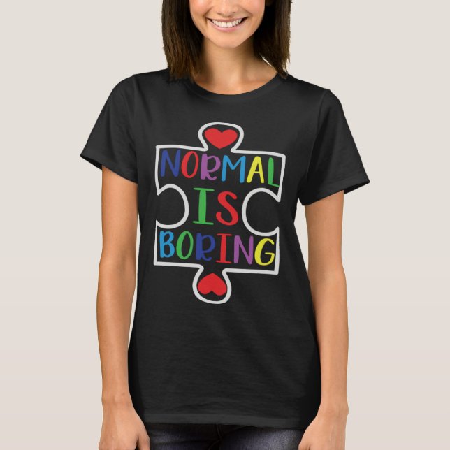 Autism Awareness Normal Is Boring Support Autism T Shirt (Framsida)