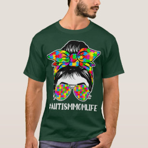 Autism Awareness Quote Autism Mamma Life Messy Bun T Shirt