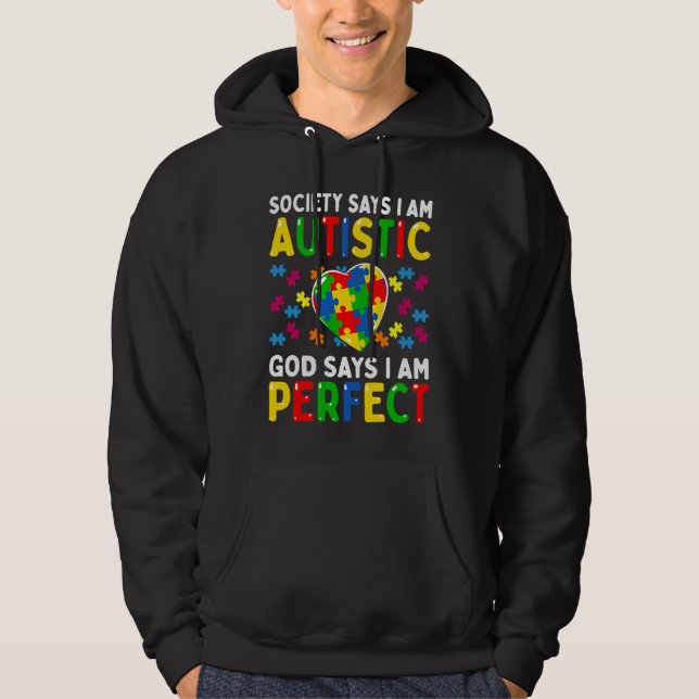 Autism Awareness Society Say Im Autistic God Says  Hoodie (Framsida)
