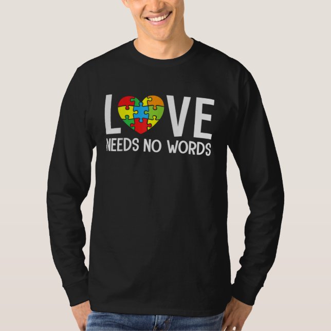 Autism Awareness Teacher  Love Needs No Words T Shirt (Framsida)