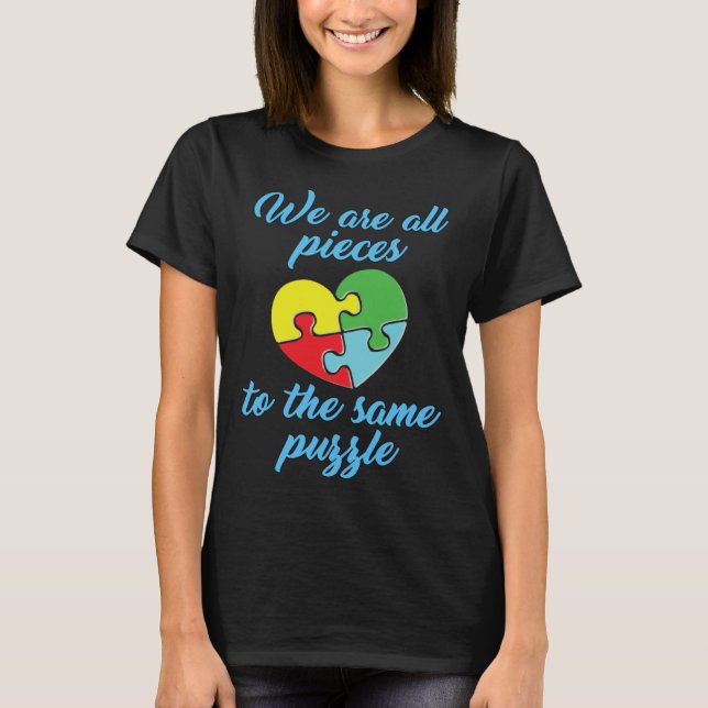Autism Awareness  We Are All Pieces To The Same Pu T Shirt (Framsida)