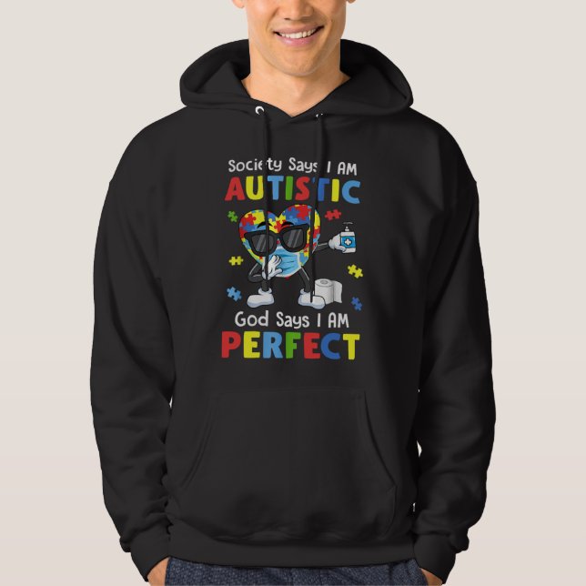 Autism Dabbing Society Say I m Autistic God Says I Hoodie (Framsida)