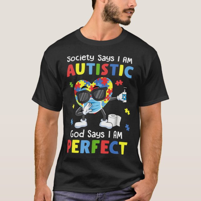 Autism Dabbing Society Say I m Autistic God Says I T Shirt (Framsida)