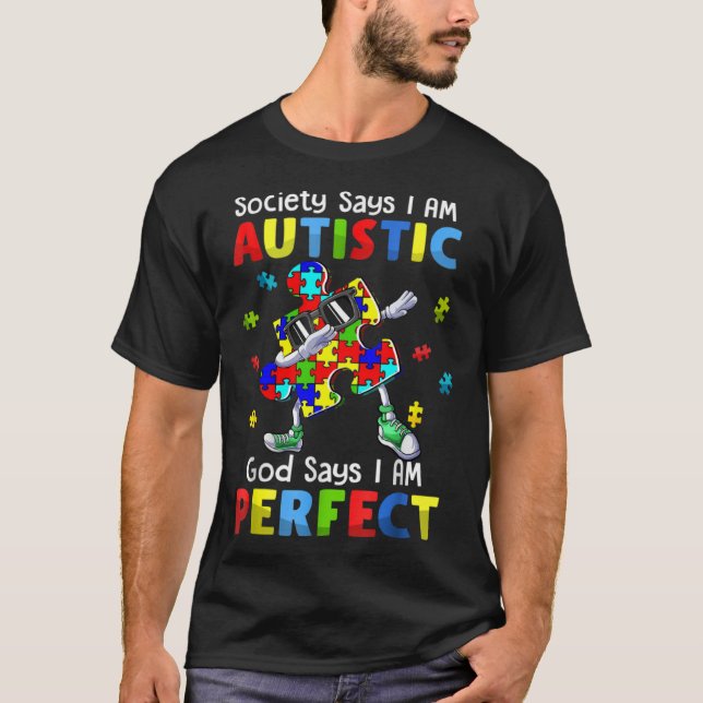 Autism Dabbing Society Say I'm Autistic God Says I T Shirt (Framsida)