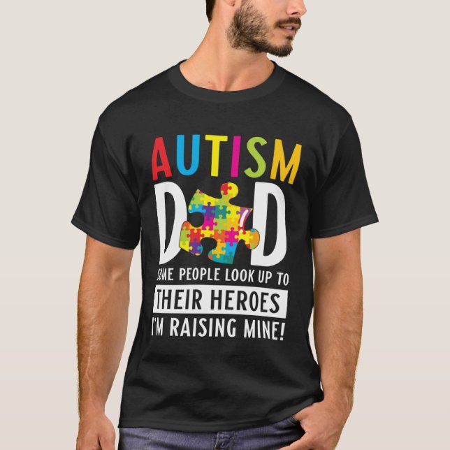 Autism Dad Some People Look Up To Their Heroes Aut T Shirt (Framsida)