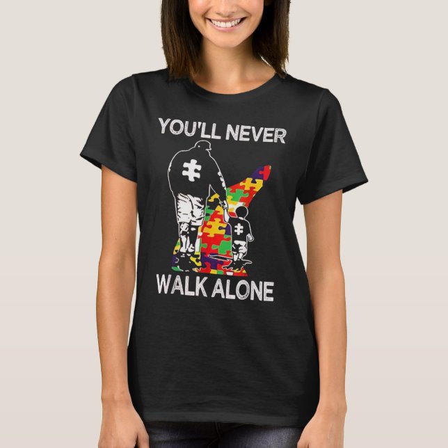 Autism Dad Support Alone Puzzle You'll Never Walk T Shirt (Framsida)