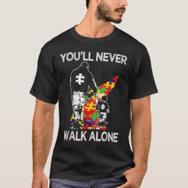 Autism Dad Support Alone Puzzle You'll Never Walk T Shirt