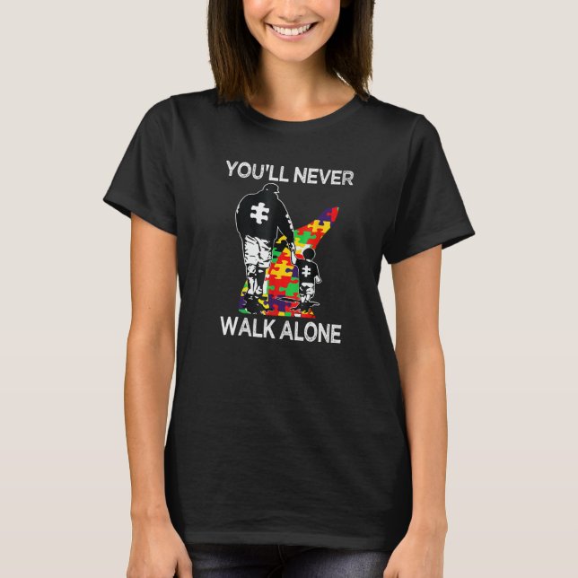 Autism Dad Support Alone Puzzle You'll Never Walk  T Shirt (Framsida)