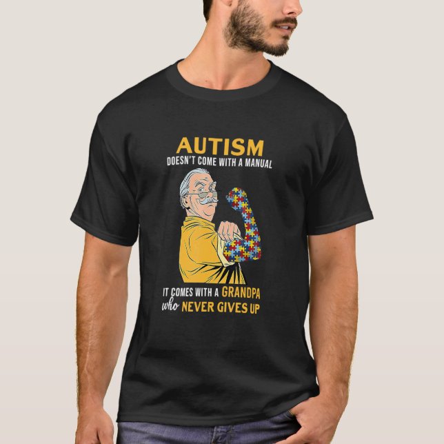 Autism Det kommer med en morfar som aldrig Ge upp T Shirt (Framsida)
