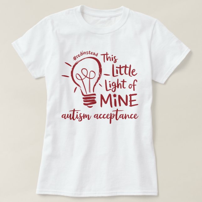 Autism Detta lilla ljus av minrött i stället T Shirt (Design framsida)