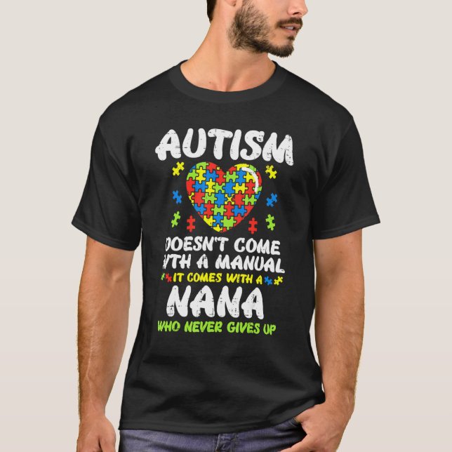 Autism Doesnt Come With Manual Nana Awareness Gran T Shirt (Framsida)