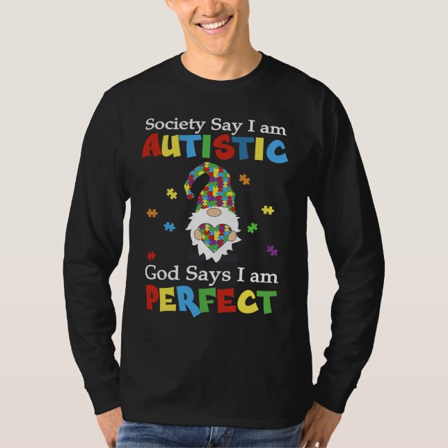 Autism Gnome Society Say I'm Autistic God Says I'm T Shirt (Framsida)