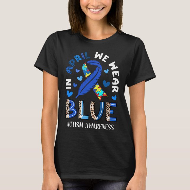 Autism In April We Wear Blue Autism Awareness Mont T Shirt (Framsida)