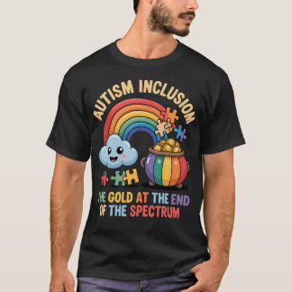 Autism Inclusion The Gold At The End Message For T Shirt