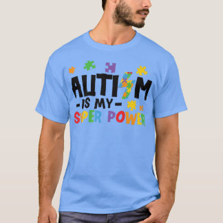 Autism Is My Superpower  Autism Awareness  T Shirt