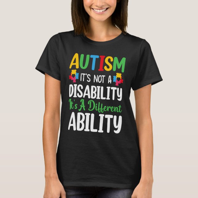 Autism Is Not A Disability It's A Different Abilit T Shirt (Framsida)