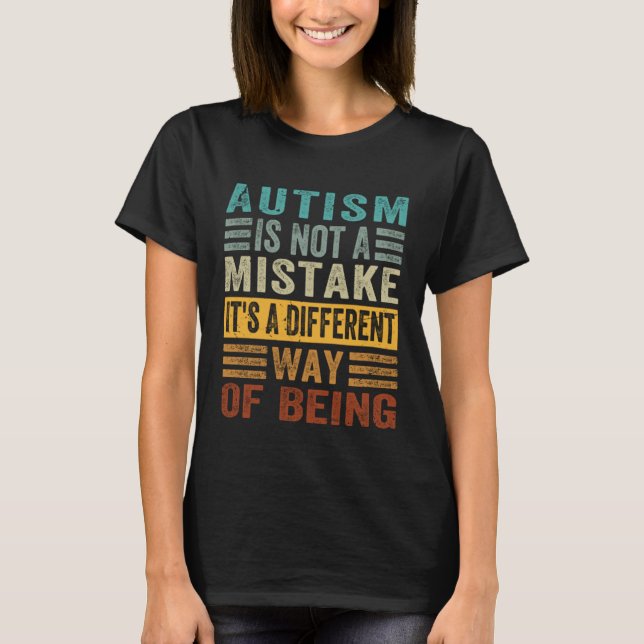 Autism Is Not A Mistake It s A Different Way Of Be T Shirt (Framsida)