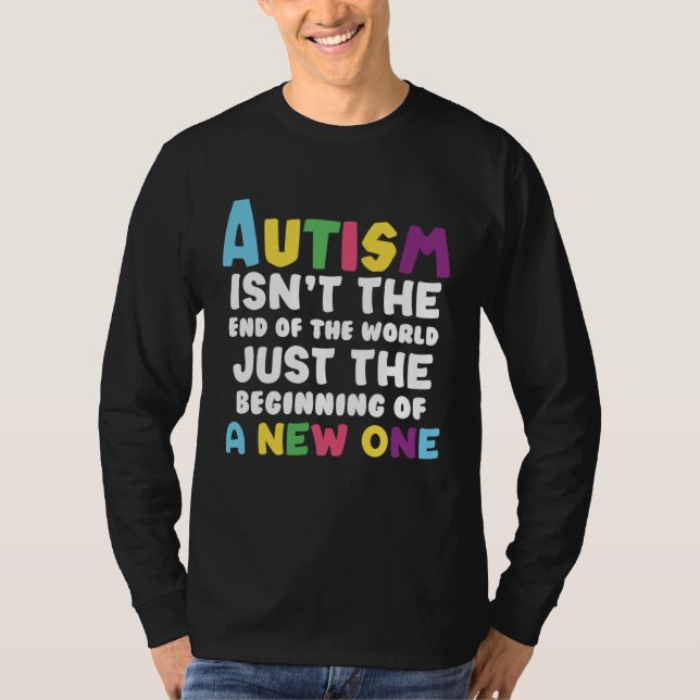 Autism isn t the end of the World T Shirt (Framsida)