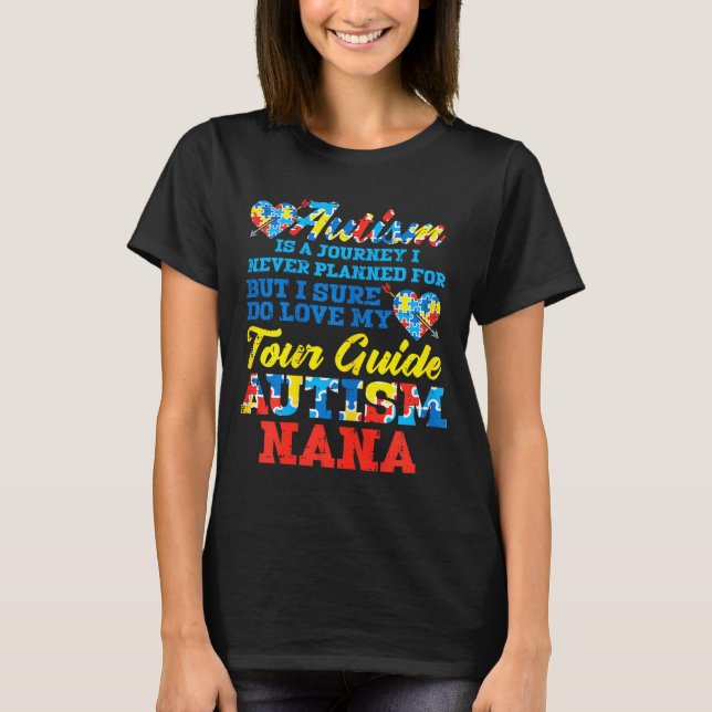 Autism Journey Never Planned Tour Guide Nana Grand T Shirt (Framsida)