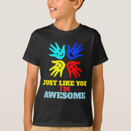 Autism "Just Like You-I'm Awesome" T Shirt