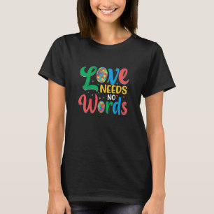 Autism kärlek behöver ingen ord t shirt