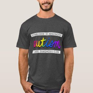 Autism - Klubb för sen diagnostik T Shirt