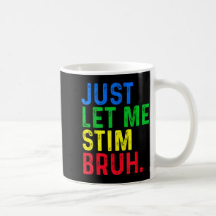 Autism Låt mig Stim Bruh ASD-medvetenhet Män Kvinn Kaffemugg