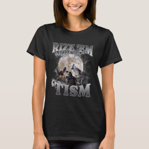 Autism Lusnyj Rizz Em med Tism Meme Autistic W T Shirt