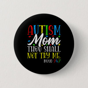 Autism Mamma Du ska inte pröva mig - Autism Awaren Knapp