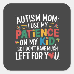 Autism Mamma I Använda min patient på min Kid Fyrkantigt Klistermärke