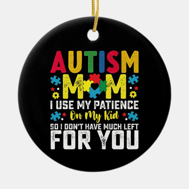 Autism Mamma i Använda Mitt tålamod på min Kid-med Julgransprydnad Keramik (Framsidan)