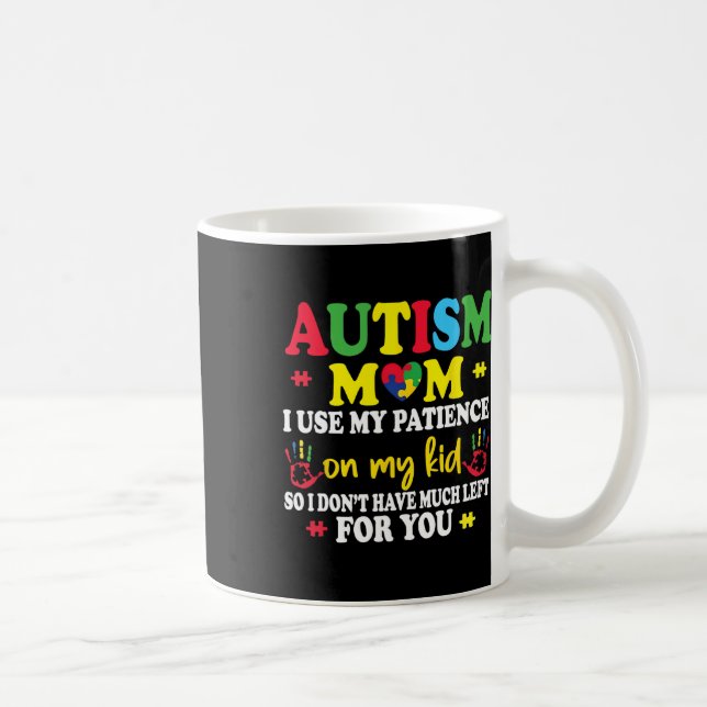 Autism Mamma I Använda mitt tålamod på mina barn A Kaffemugg (Höger)