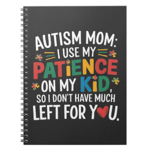 Autism Mamma Jag Använder Min Tålamod På Mitt Barn Anteckningsbok