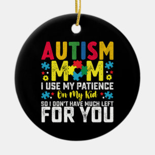 Autism Mamma Jag Använder Min Tålamod På Mitt Barn Julgransprydnad Keramik