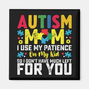 Autism Mamma Jag Använder Min Tålamod På Mitt Barn Magnet