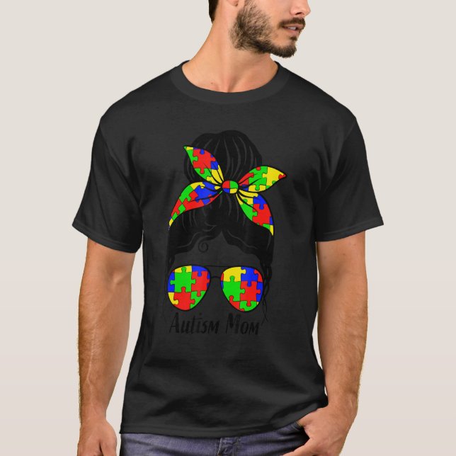 Autism Mamma Life Messy Bun Sunglasses Motheru2019 T Shirt (Framsida)