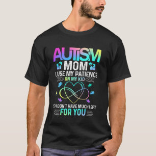 Autism mamma skjorta Jag Använder Min Tålamod På M T Shirt