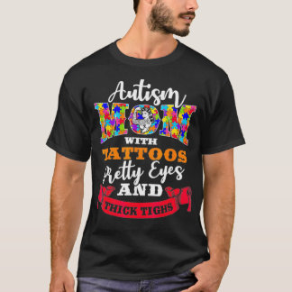 Autism Mamma Tattoos, Söt Öga och tjock lår T Shirt