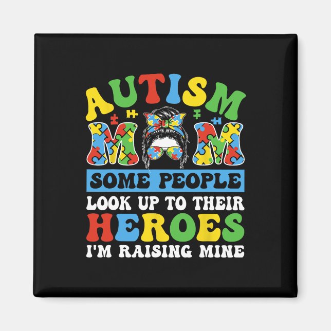 Autism Mamma Vissa Människor Ser Upp Till Hjältar  Magnet (Framsidan)
