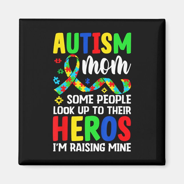 Autism Mamma Vissa Människor Ser Upp Till Hjältar  Magnet (Framsidan)