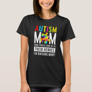 Autism Mamma  Vissa Människor Ser Upp Till Sina Hj T Shirt