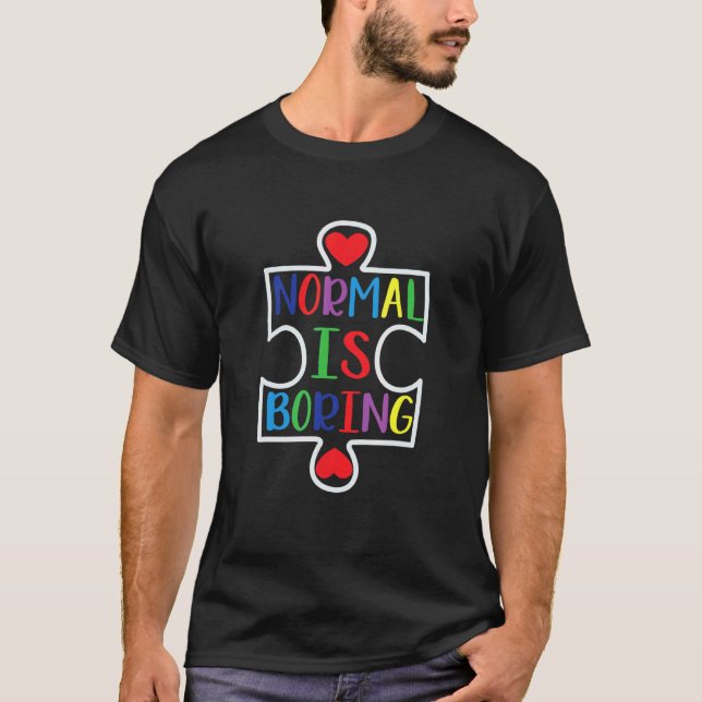 Autism Medvetenhet Normal Är Tråkigt Stöd Autism T Shirt (Framsida)